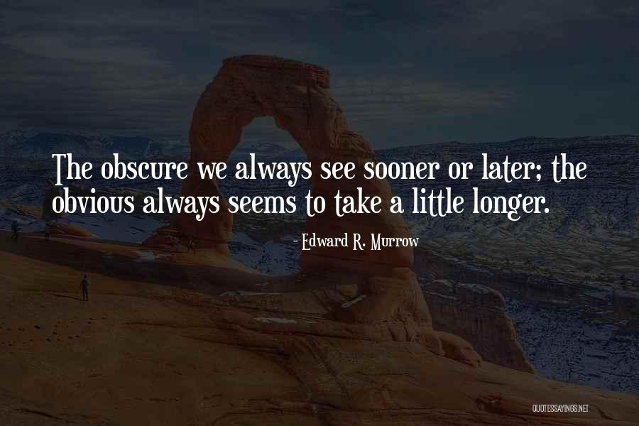 Roorbach Flowers Quotes By Edward R. Murrow Roorbach Flowers Quotes By Edward R. Murrow