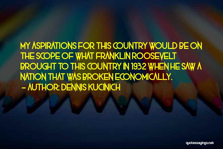 Roosevelt Franklin Quotes By Dennis Kucinich