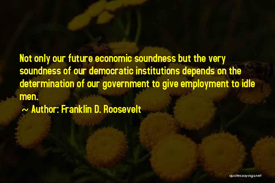 Roosevelt Franklin Quotes By Franklin D. Roosevelt