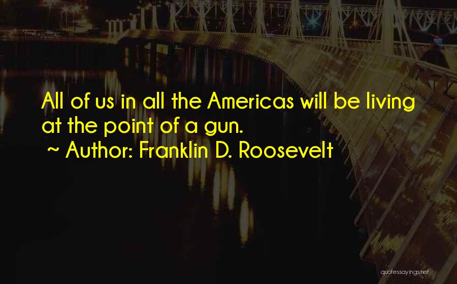 Roosevelt Franklin Quotes By Franklin D. Roosevelt