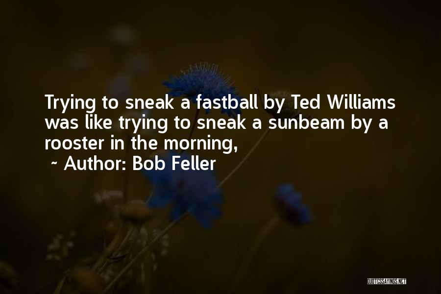 Rooster Morning Quotes By Bob Feller