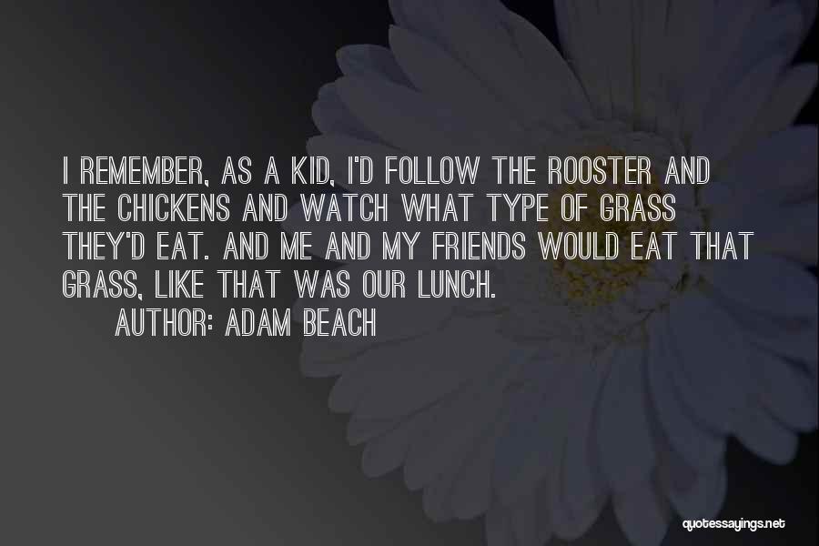 Rooster Quotes By Adam Beach