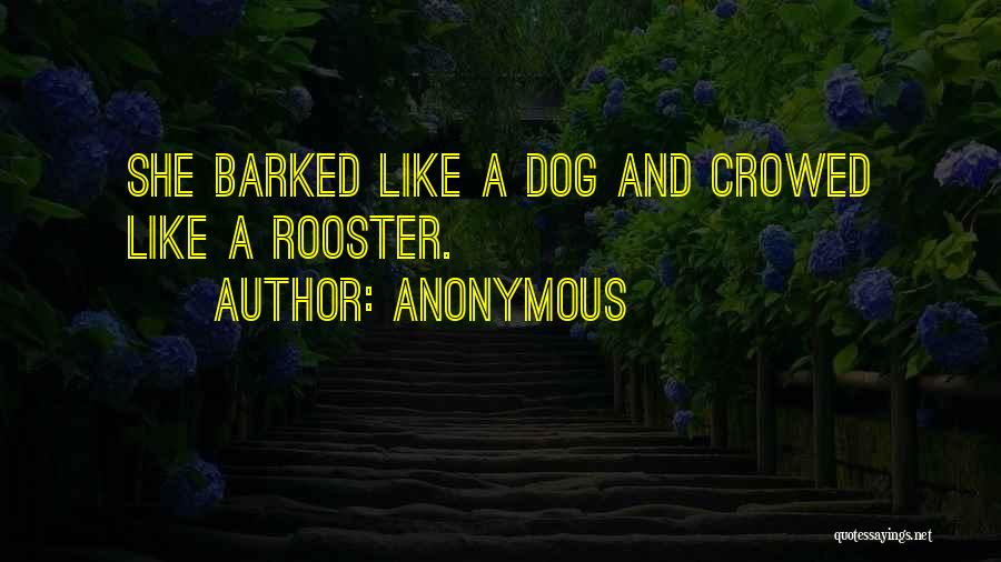 Rooster Quotes By Anonymous