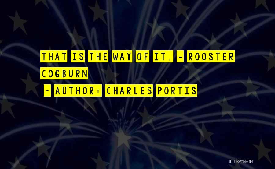 Rooster Quotes By Charles Portis