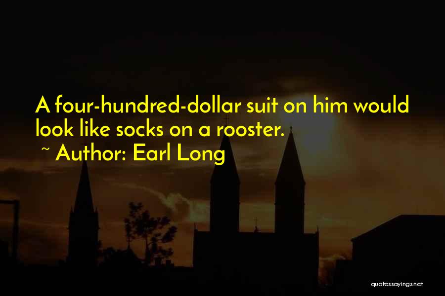 Rooster Quotes By Earl Long