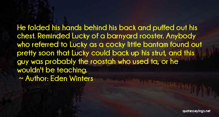 Rooster Quotes By Eden Winters
