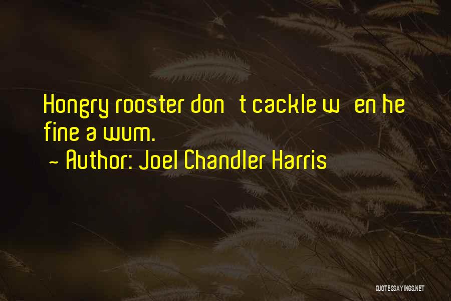 Rooster Quotes By Joel Chandler Harris