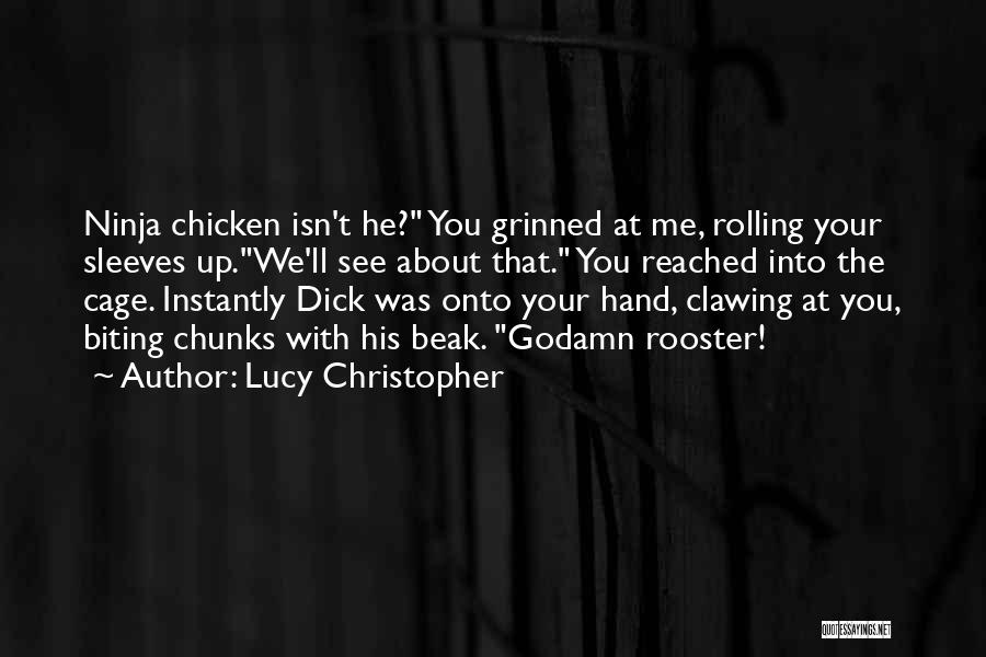 Rooster Quotes By Lucy Christopher