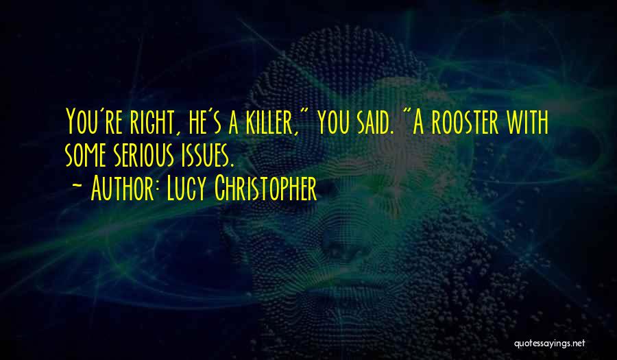 Rooster Quotes By Lucy Christopher