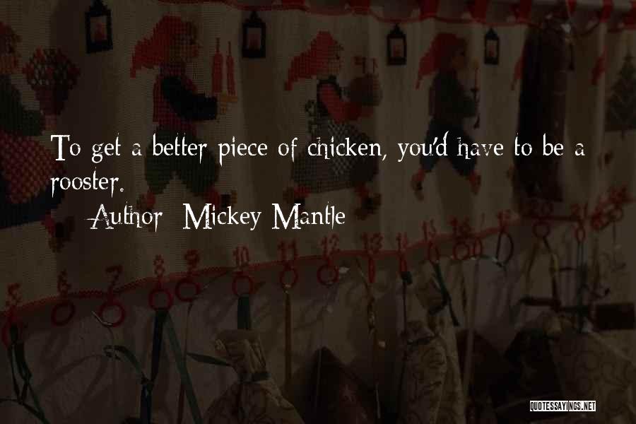 Rooster Quotes By Mickey Mantle