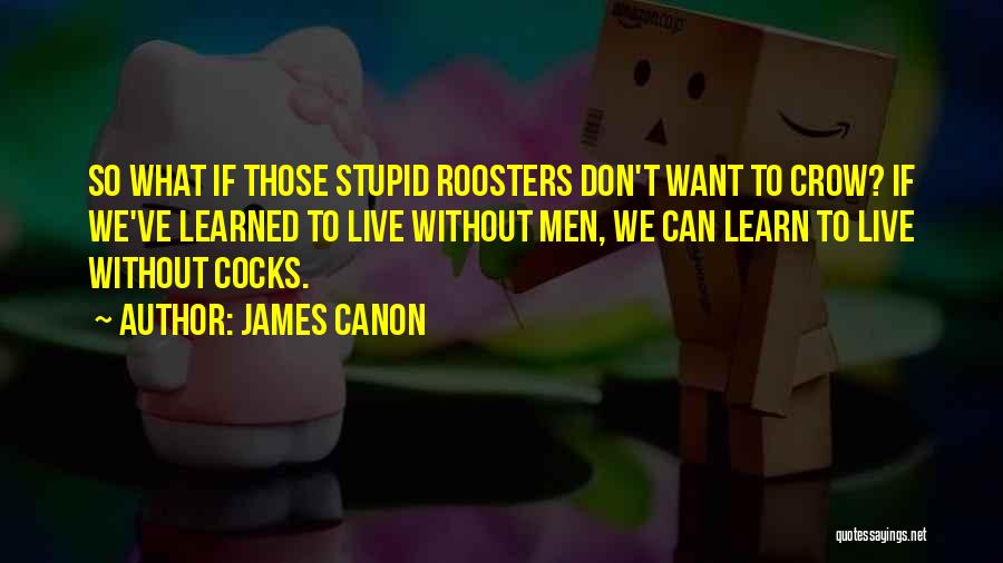 Roosters Quotes By James Canon