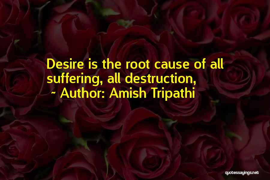 Root Cause Quotes By Amish Tripathi