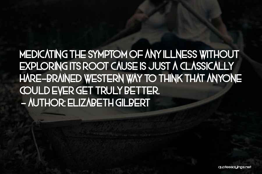 Root Cause Quotes By Elizabeth Gilbert