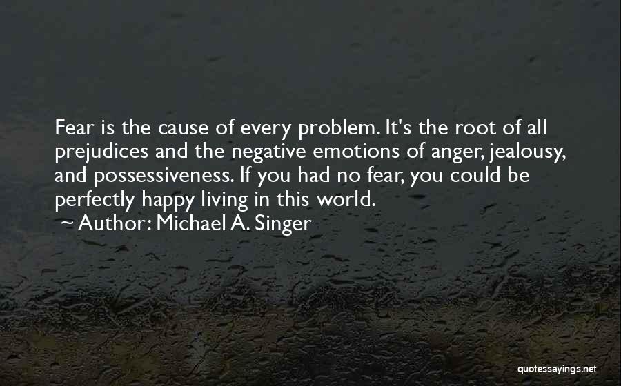 Root Cause Quotes By Michael A. Singer