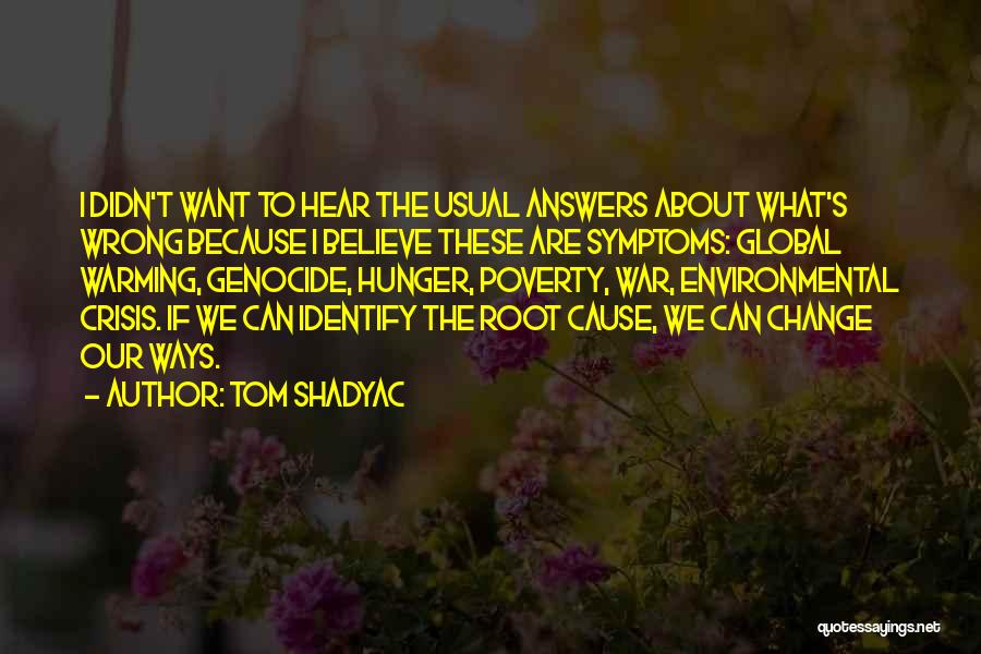 Root Cause Quotes By Tom Shadyac