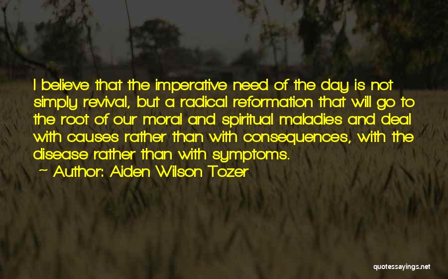 Root Causes Quotes By Aiden Wilson Tozer