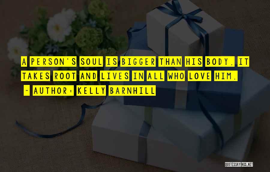 Root Love Quotes By Kelly Barnhill