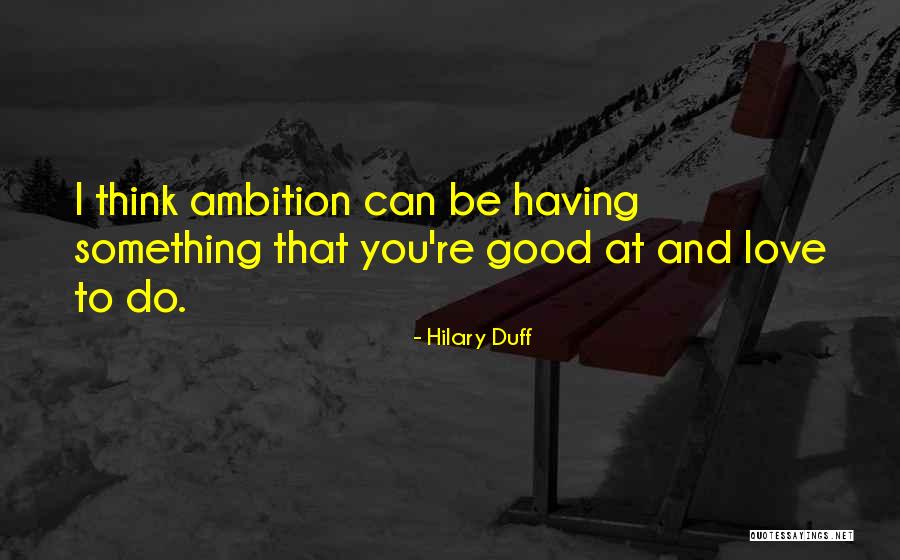 Roots 1977 Memorable Quotes By Hilary Duff Roots 1977 Memorable Quotes By Hilary Duff