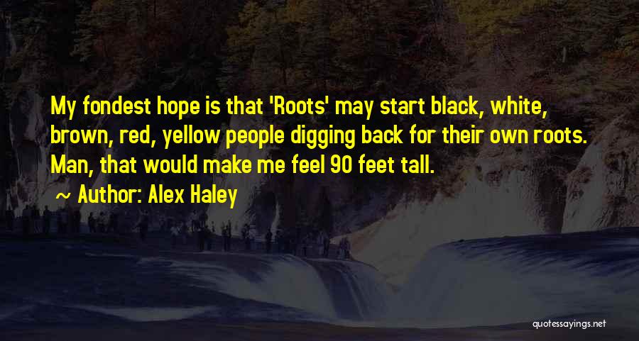 Roots Alex Haley Quotes By Alex Haley