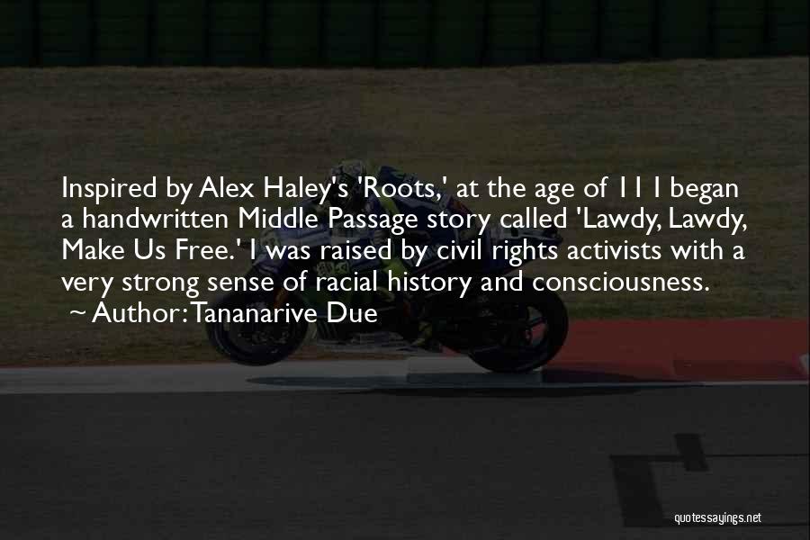 Roots Alex Haley Quotes By Tananarive Due