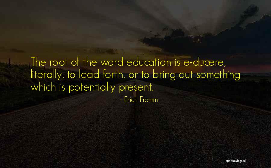 Roots And Education Quotes By Erich Fromm Roots And Education Quotes By Erich Fromm