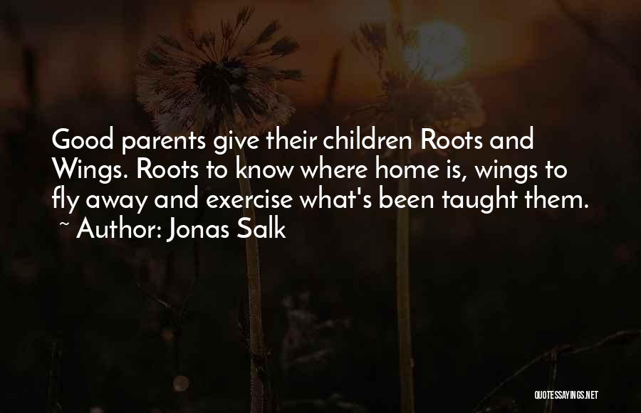 Roots And Family Quotes By Jonas Salk