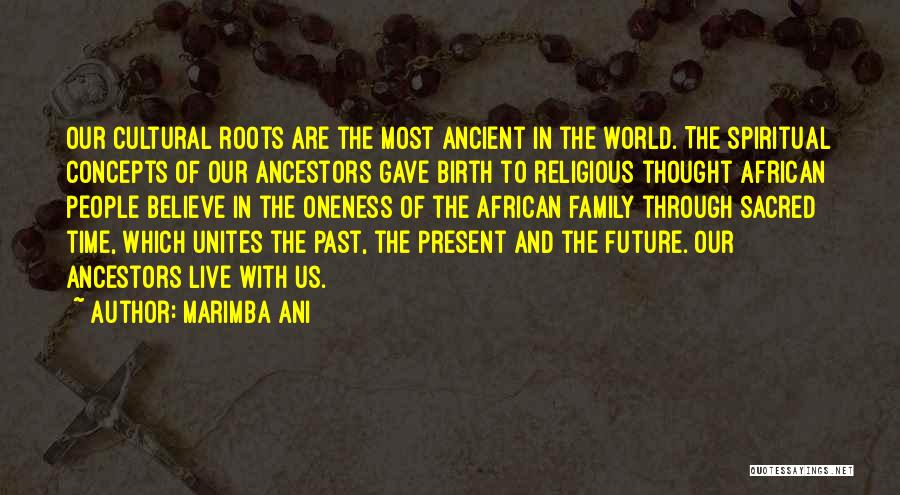 Roots And Family Quotes By Marimba Ani