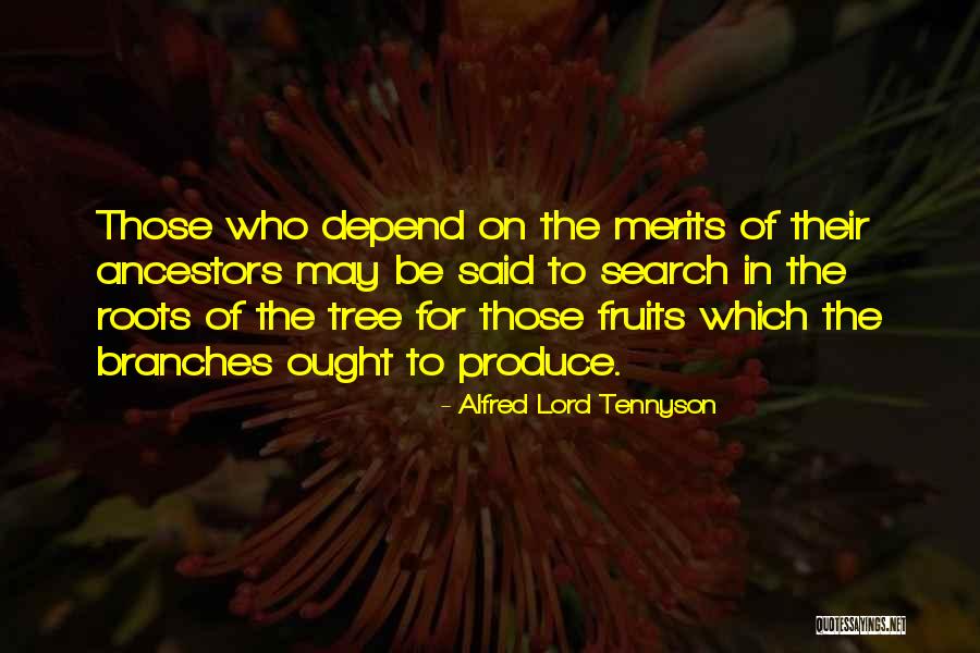 Roots And Fruits Quotes By Alfred Lord Tennyson Roots And Fruits Quotes By Alfred Lord Tennyson