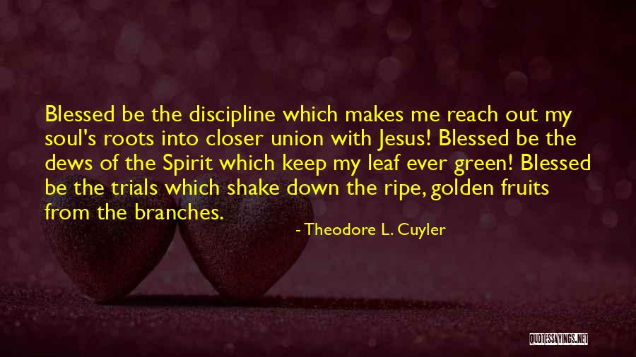 Roots And Fruits Quotes By Theodore L. Cuyler Roots And Fruits Quotes By Theodore L. Cuyler