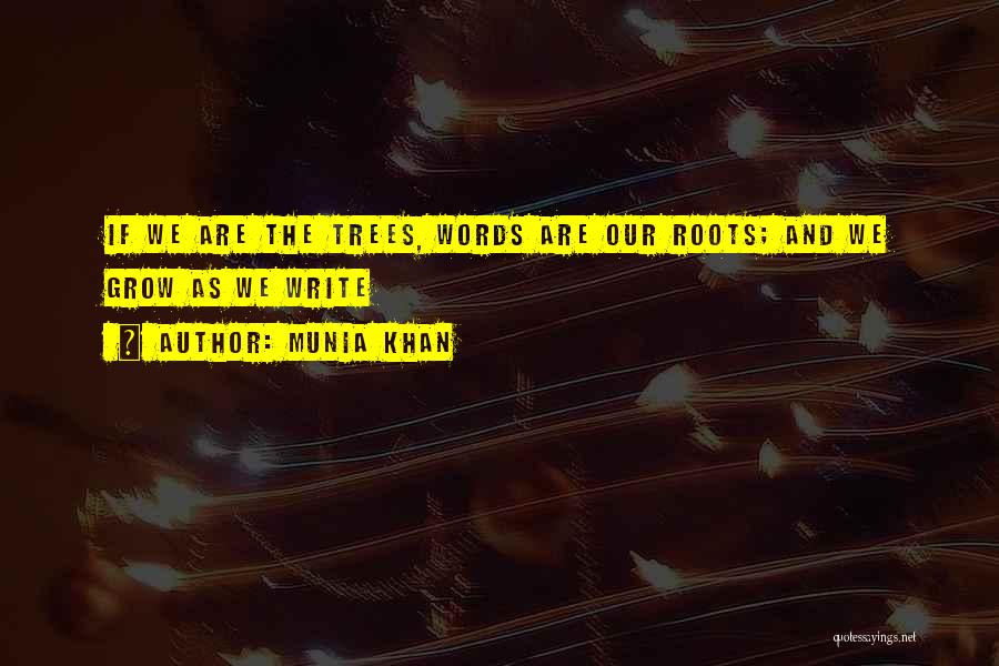 Roots And Trees Quotes By Munia Khan