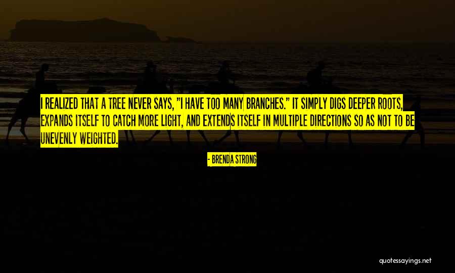 Roots Branches Quotes By Brenda Strong Roots Branches Quotes By Brenda Strong