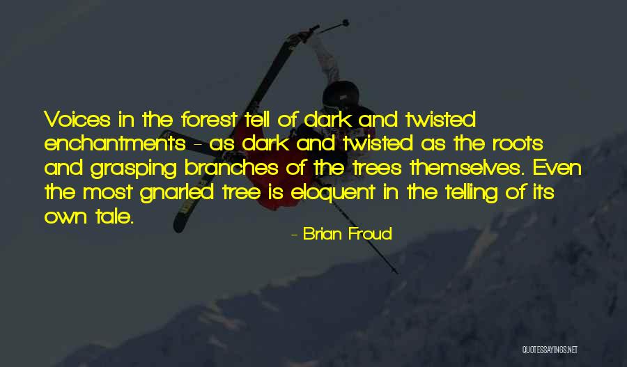 Roots Branches Quotes By Brian Froud Roots Branches Quotes By Brian Froud