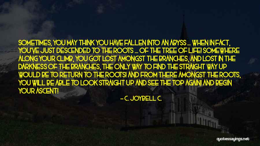 Roots Branches Quotes By C. JoyBell C. Roots Branches Quotes By C. JoyBell C.