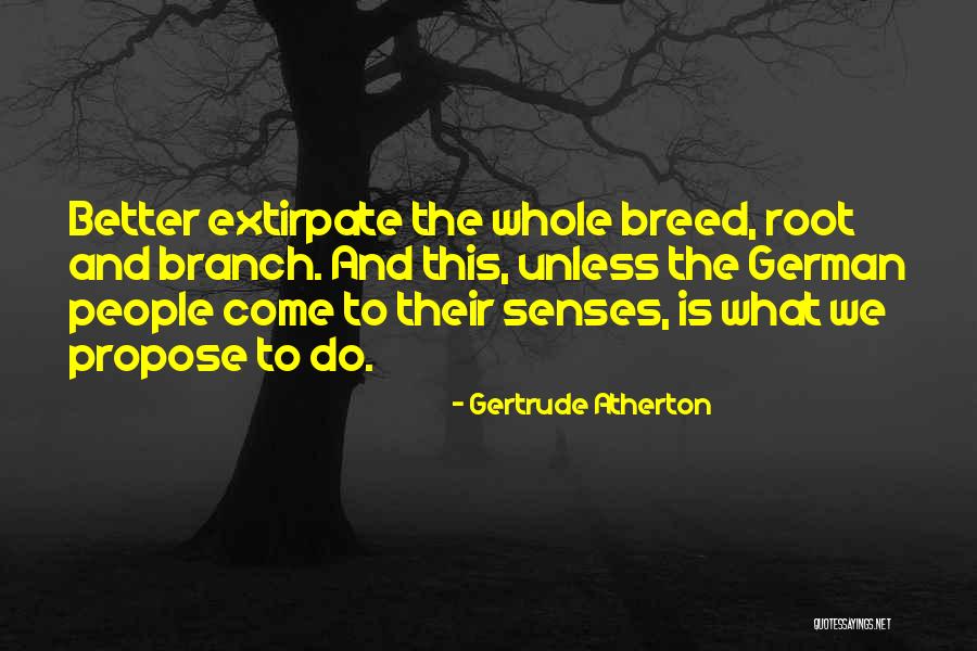 Roots Branches Quotes By Gertrude Atherton Roots Branches Quotes By Gertrude Atherton