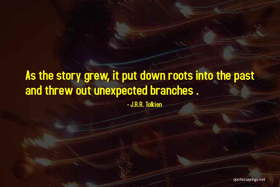 Roots Branches Quotes By J.R.R. Tolkien Roots Branches Quotes By J.R.R. Tolkien