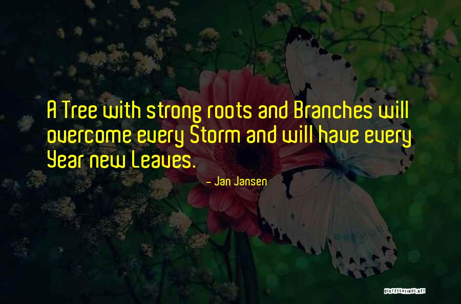 Roots Branches Quotes By Jan Jansen Roots Branches Quotes By Jan Jansen