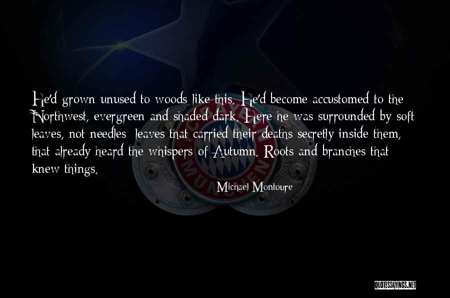 Roots Branches Quotes By Michael Montoure Roots Branches Quotes By Michael Montoure