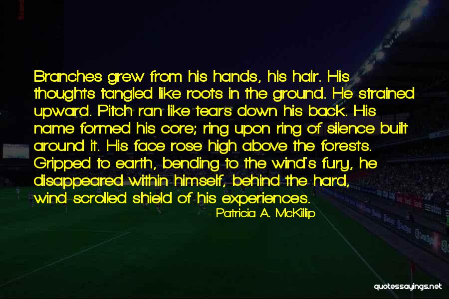 Roots Branches Quotes By Patricia A. McKillip Roots Branches Quotes By Patricia A. McKillip