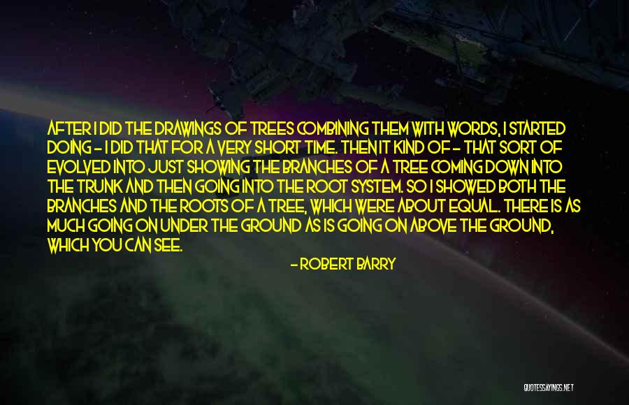 Roots Branches Quotes By Robert Barry Roots Branches Quotes By Robert Barry