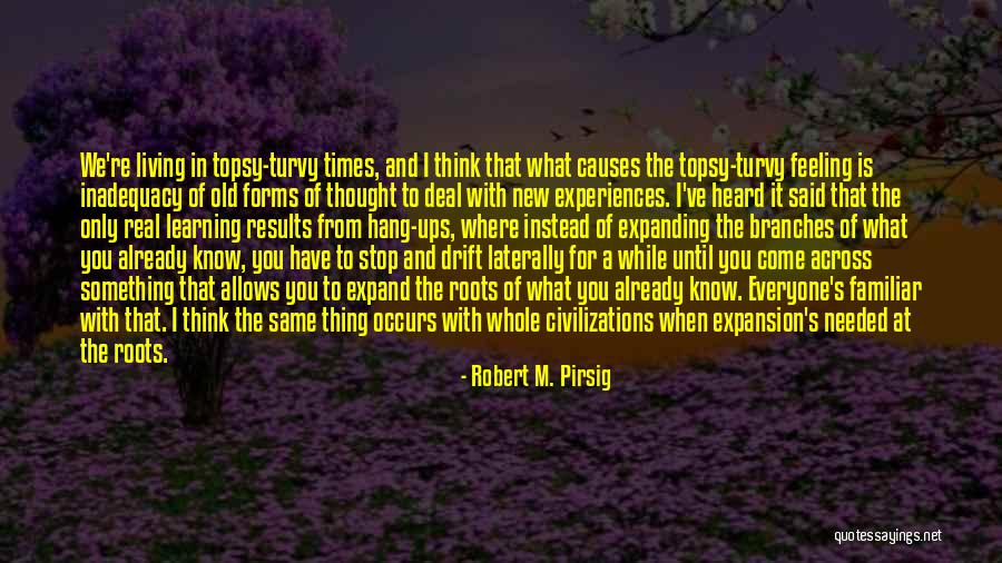 Roots Branches Quotes By Robert M. Pirsig Roots Branches Quotes By Robert M. Pirsig
