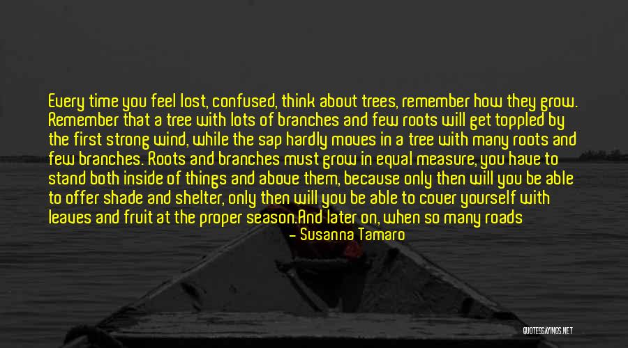 Roots Branches Quotes By Susanna Tamaro Roots Branches Quotes By Susanna Tamaro