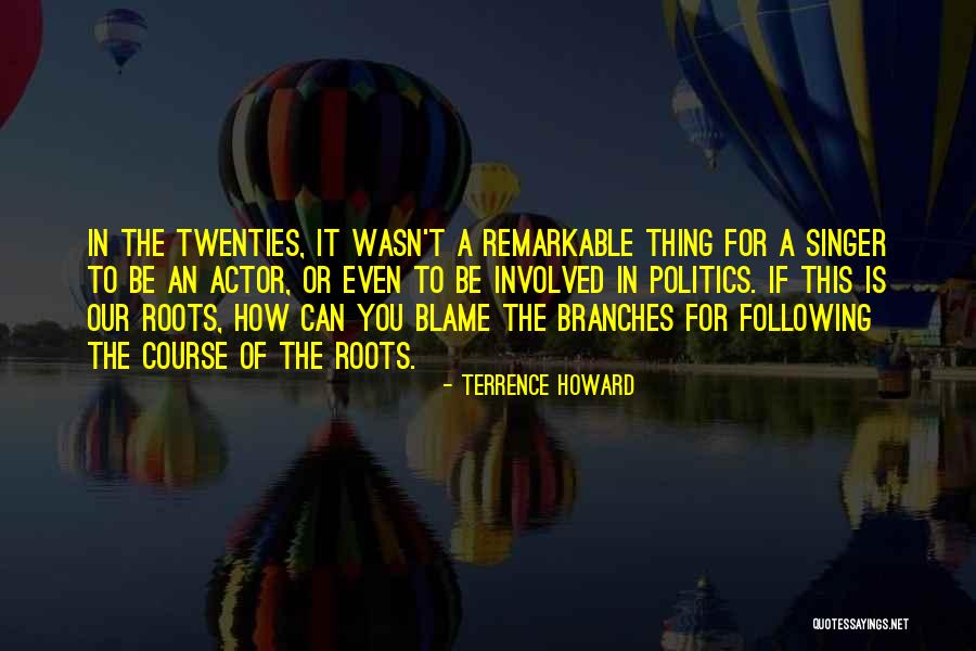 Roots Branches Quotes By Terrence Howard Roots Branches Quotes By Terrence Howard