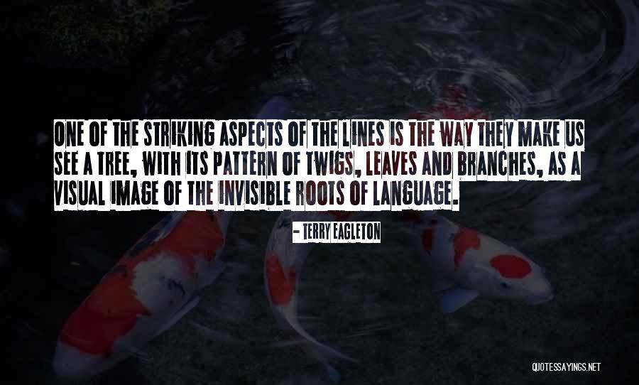 Roots Branches Quotes By Terry Eagleton Roots Branches Quotes By Terry Eagleton