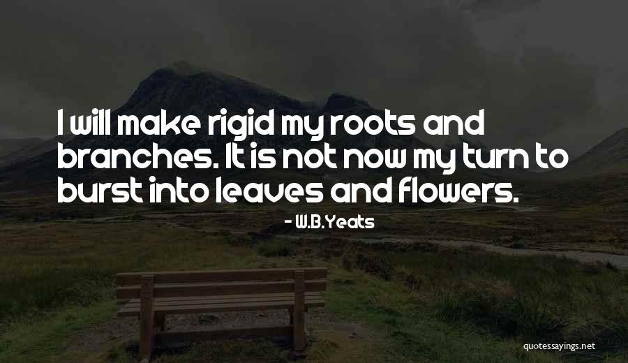 Roots Branches Quotes By W.B.Yeats Roots Branches Quotes By W.B.Yeats