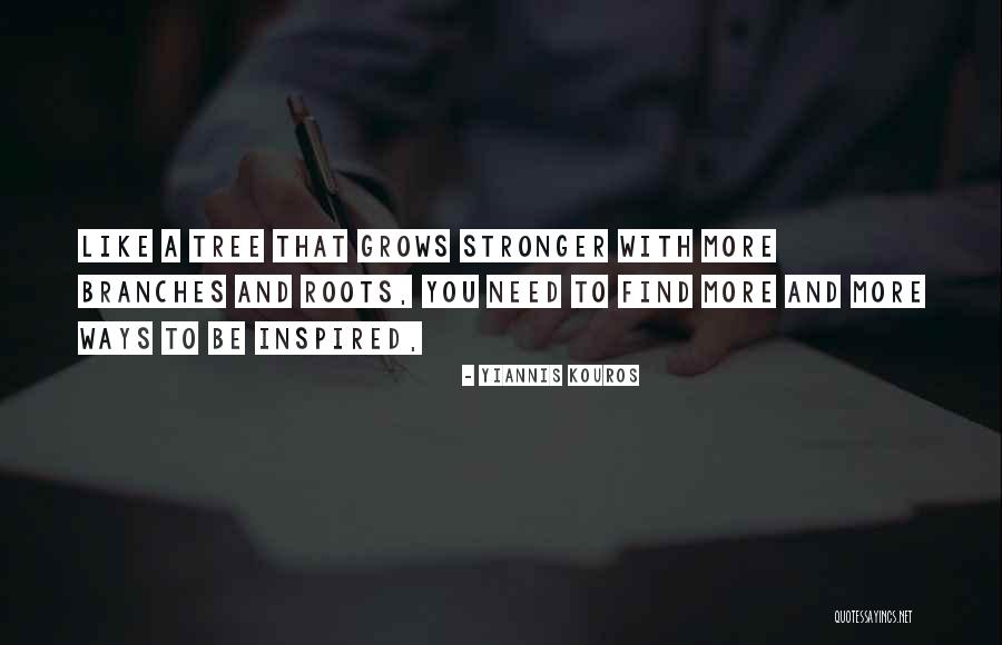 Roots Branches Quotes By Yiannis Kouros Roots Branches Quotes By Yiannis Kouros