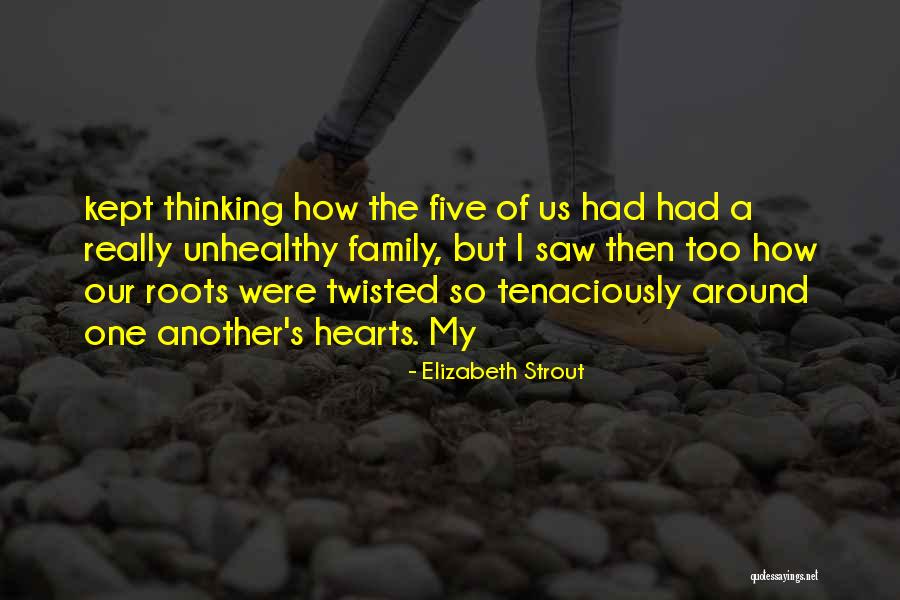 Roots Of A Family Quotes By Elizabeth Strout Roots Of A Family Quotes By Elizabeth Strout