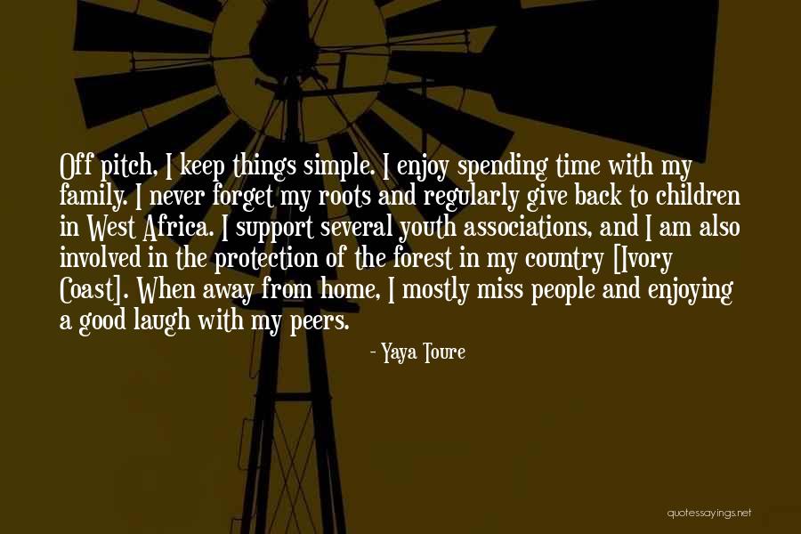 Roots Of A Family Quotes By Yaya Toure Roots Of A Family Quotes By Yaya Toure
