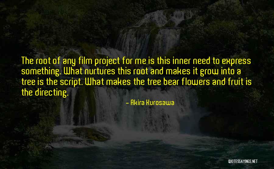 Roots Of A Tree Quotes By Akira Kurosawa Roots Of A Tree Quotes By Akira Kurosawa