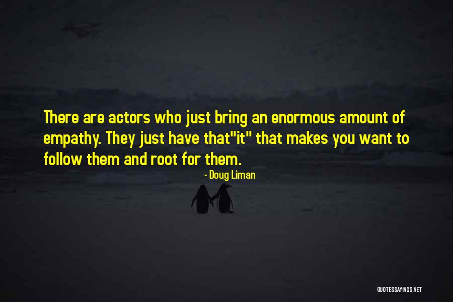 Roots Of Empathy Quotes By Doug Liman Roots Of Empathy Quotes By Doug Liman