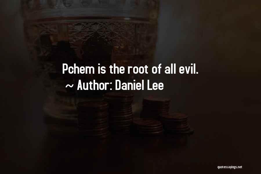 Roots Of Evil Quotes By Daniel Lee